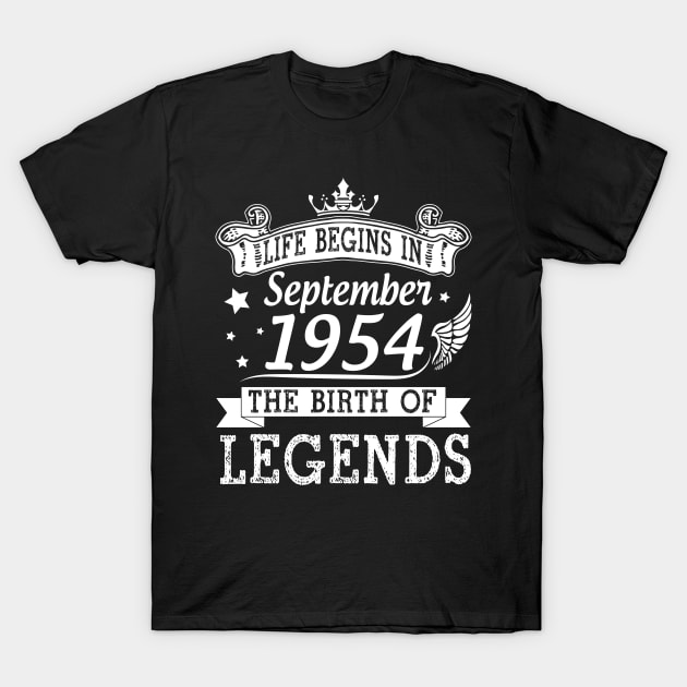 Life Begins In September 1954 The Birth Of Legends Happy Birthday 66 Years Old To Me You T-Shirt by bakhanh123